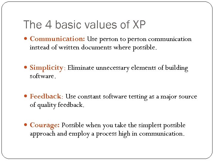 The 4 basic values of XP Communication: Use person to person communication instead of