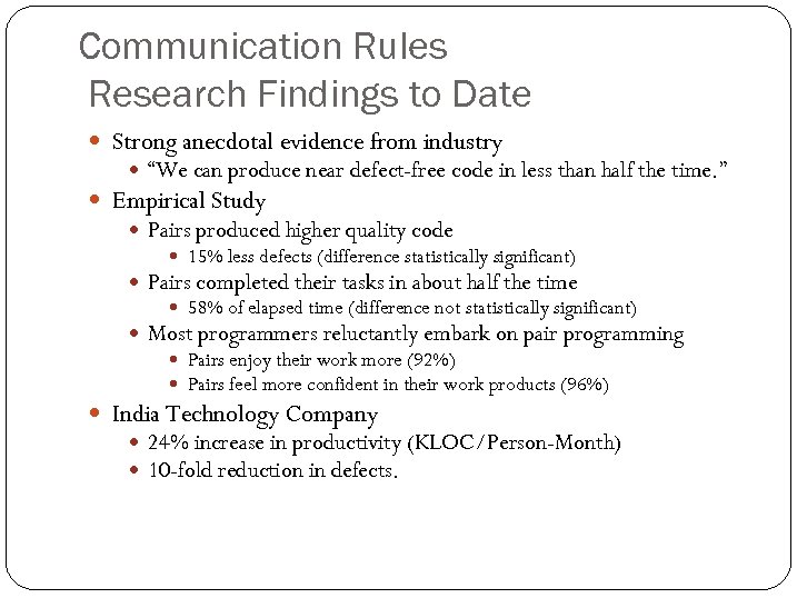 Communication Rules Research Findings to Date Strong anecdotal evidence from industry “We can produce