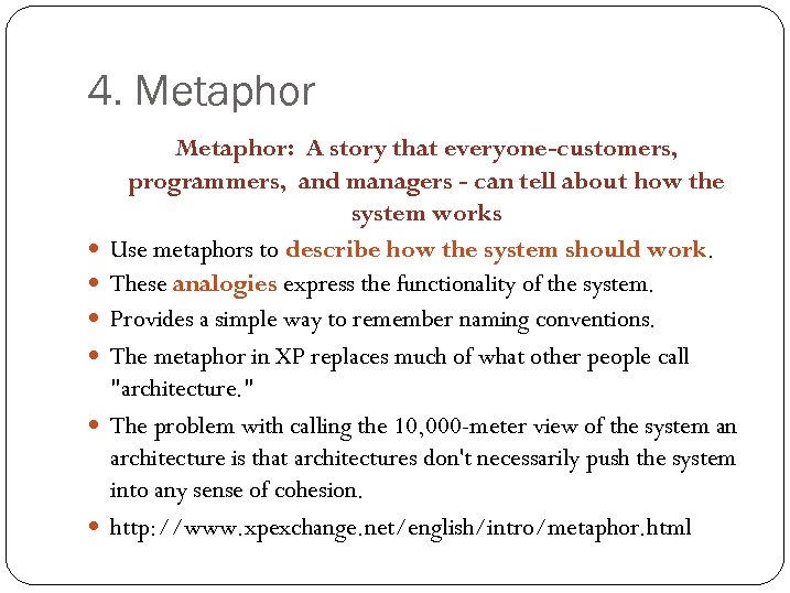 4. Metaphor Metaphor: A story that everyone-customers, programmers, and managers - can tell about