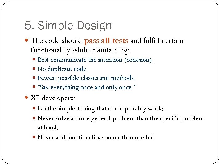 5. Simple Design The code should pass all tests and fulfill certain functionality while