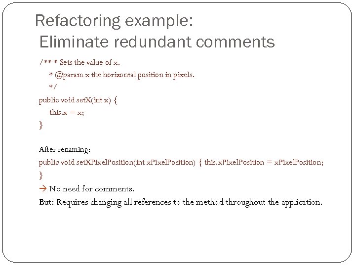 Refactoring example: Eliminate redundant comments /** * Sets the value of x. * @param