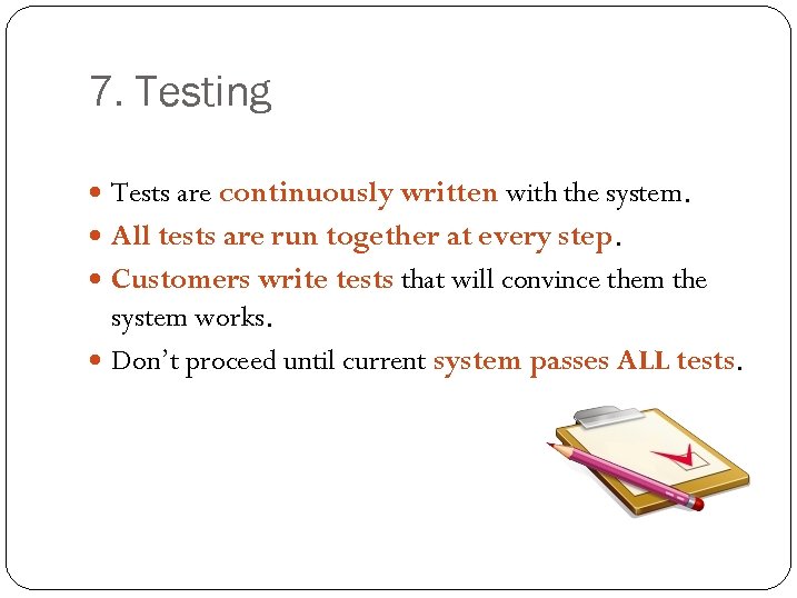 7. Testing Tests are continuously written with the system. All tests are run together