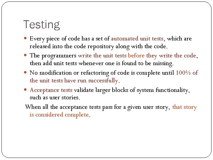 Testing Every piece of code has a set of automated unit tests, which are