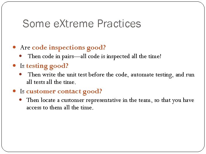 Some e. Xtreme Practices Are code inspections good? Then code in pairs—all code is