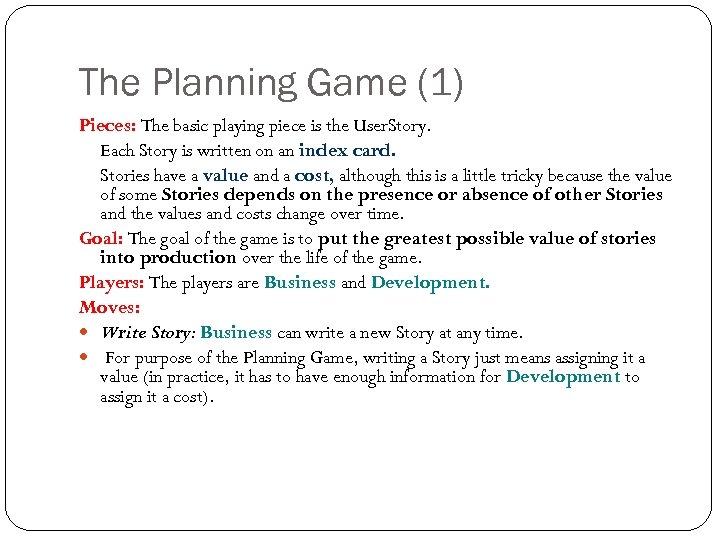 The Planning Game (1) Pieces: The basic playing piece is the User. Story. Each