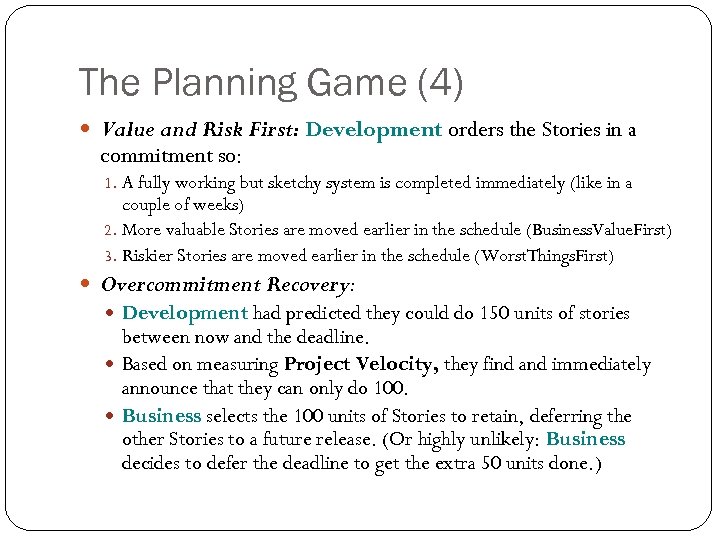 The Planning Game (4) Value and Risk First: Development orders the Stories in a