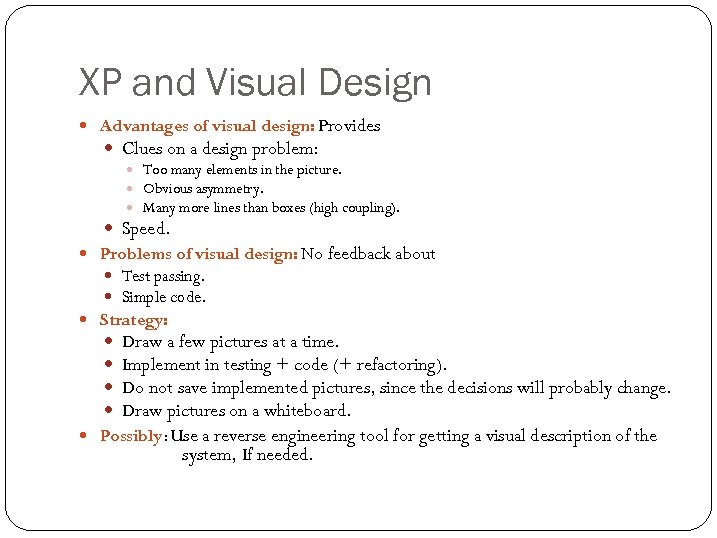 XP and Visual Design Advantages of visual design: Provides Clues on a design problem: