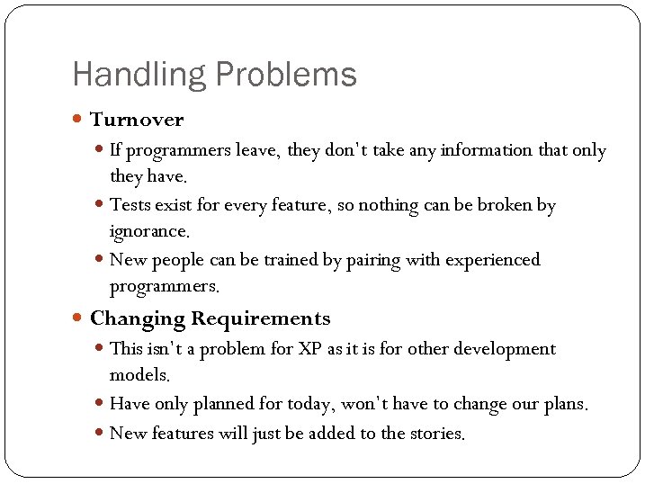 Handling Problems Turnover If programmers leave, they don’t take any information that only they