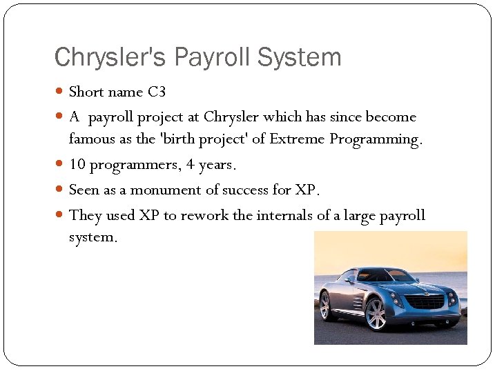 Chrysler's Payroll System Short name C 3 A payroll project at Chrysler which has