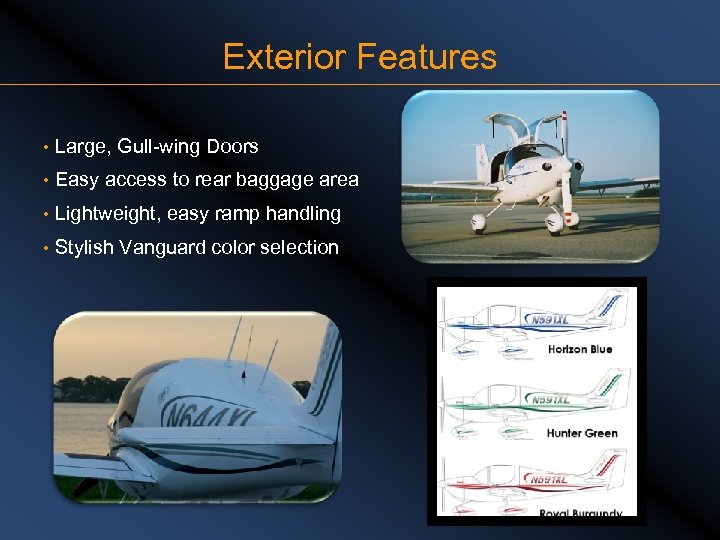 Exterior Features • Large, Gull-wing Doors • Easy access to rear baggage area •