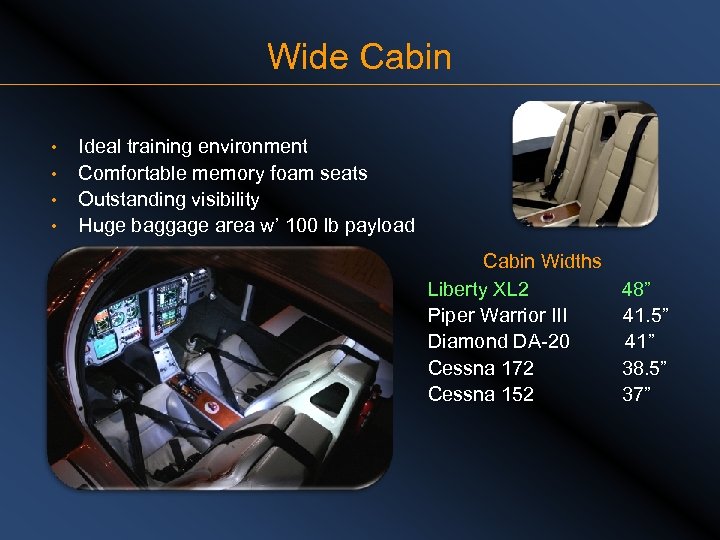 Wide Cabin • • Ideal training environment Comfortable memory foam seats Outstanding visibility Huge
