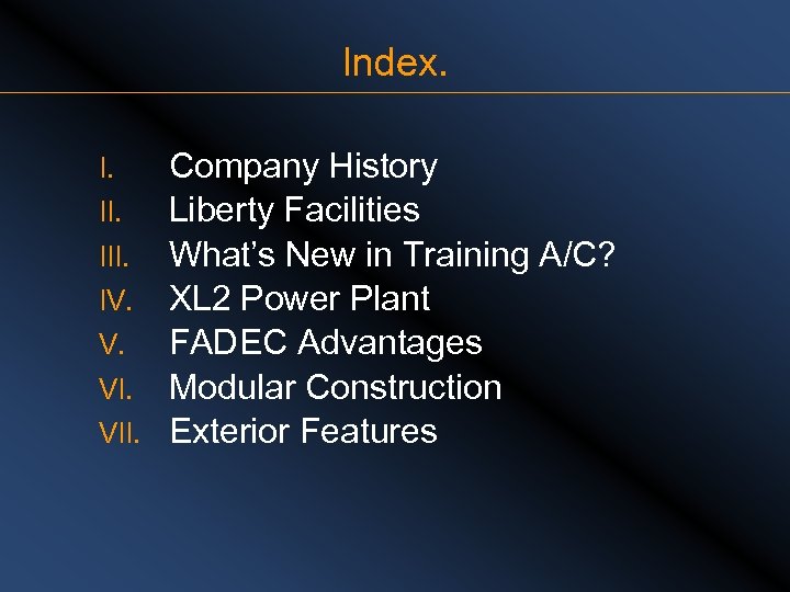 Index. Company History II. Liberty Facilities III. What’s New in Training A/C? IV. XL