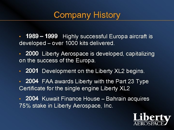 Company History • 1989 – 1999 Highly successful Europa aircraft is developed – over