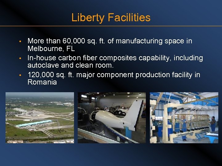 Liberty Facilities More than 60, 000 sq. ft. of manufacturing space in Melbourne, FL