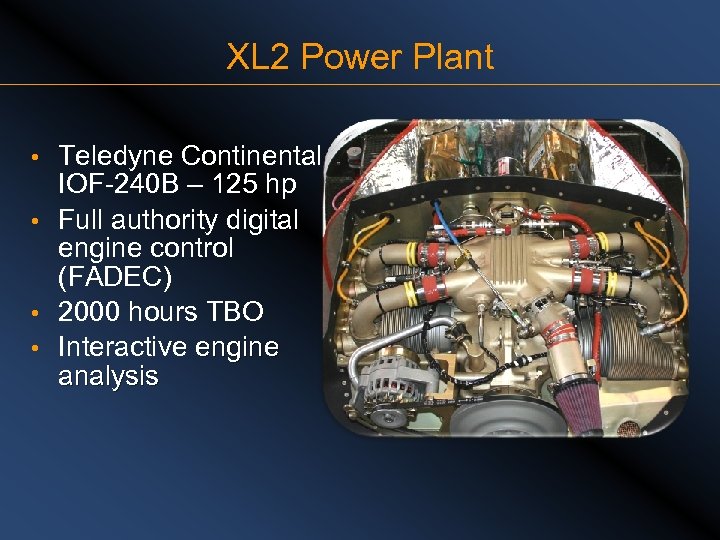 XL 2 Power Plant Teledyne Continental IOF-240 B – 125 hp • Full authority