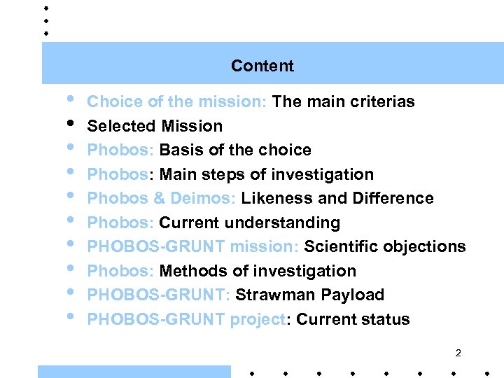 Content • • • Choice of the mission: The main criterias Selected Mission Phobos: