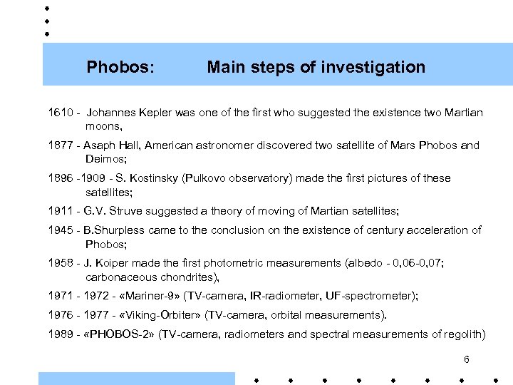 Phobos: Main steps of investigation 1610 - Johannes Kepler was one of the first