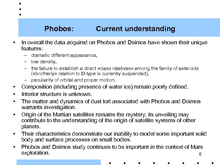 Phobos: • Current understanding In overall the data acquired on Phobos and Deimos have