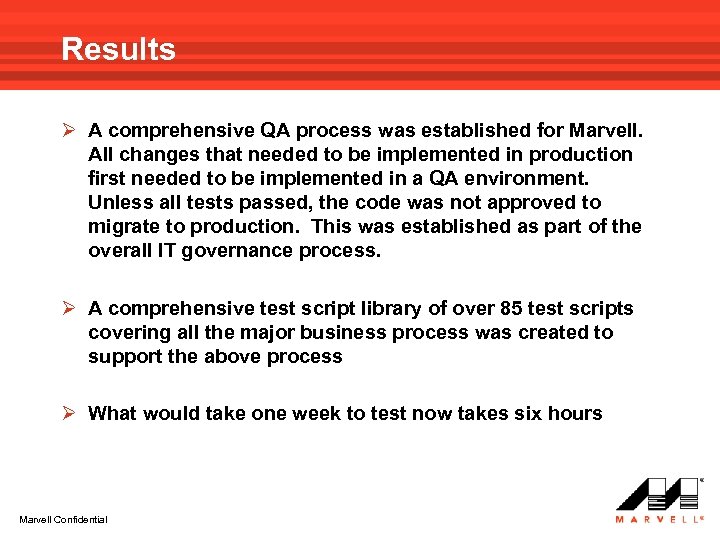 Results A comprehensive QA process was established for Marvell. All changes that needed to