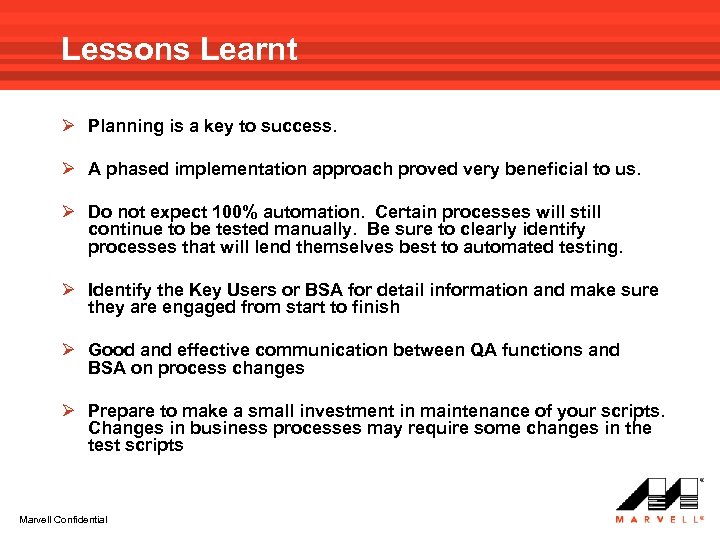 Lessons Learnt Planning is a key to success. A phased implementation approach proved very