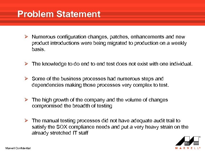 Problem Statement Numerous configuration changes, patches, enhancements and new product introductions were being migrated