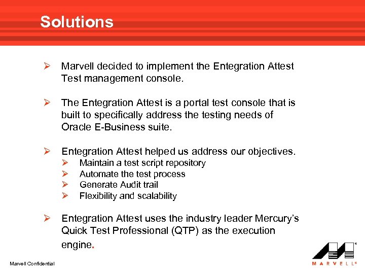 Solutions Marvell decided to implement the Entegration Attest Test management console. The Entegration Attest
