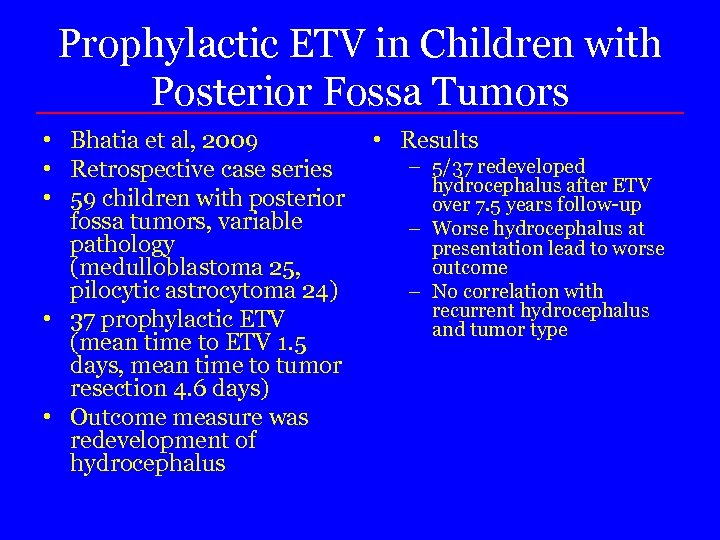 Prophylactic ETV in Children with Posterior Fossa Tumors • Bhatia et al, 2009 •