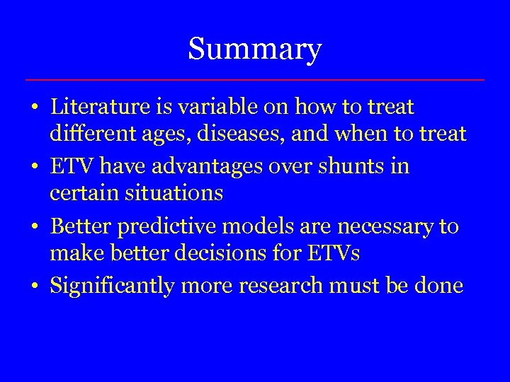 Summary • Literature is variable on how to treat different ages, diseases, and when