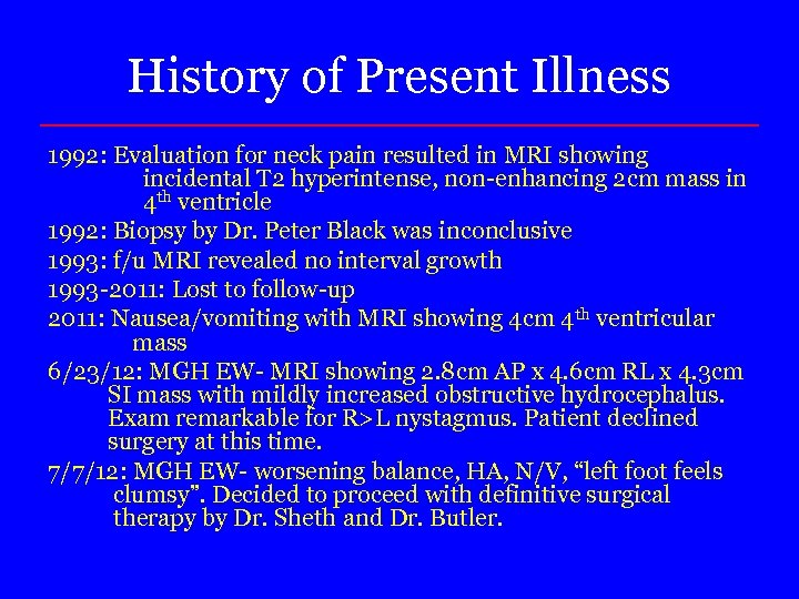 History of Present Illness 1992: Evaluation for neck pain resulted in MRI showing incidental