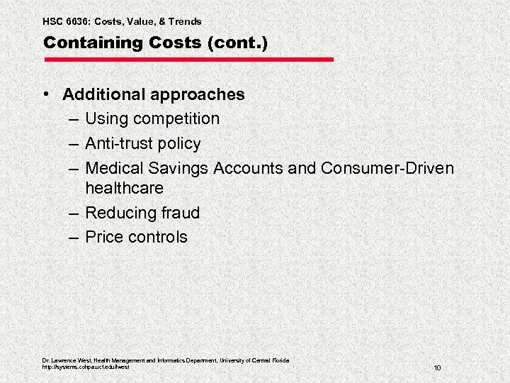 HSC 6636: Costs, Value, & Trends Containing Costs (cont. ) • Additional approaches –