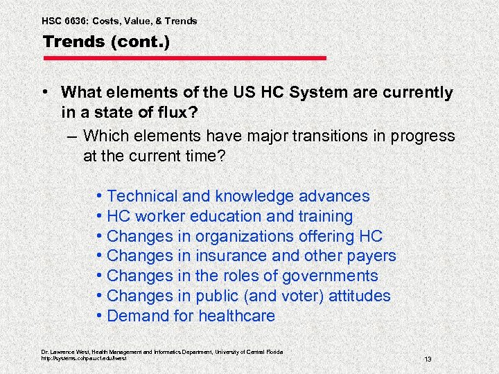 HSC 6636: Costs, Value, & Trends (cont. ) • What elements of the US