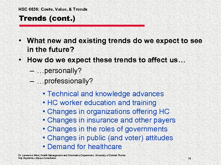 HSC 6636: Costs, Value, & Trends (cont. ) • What new and existing trends