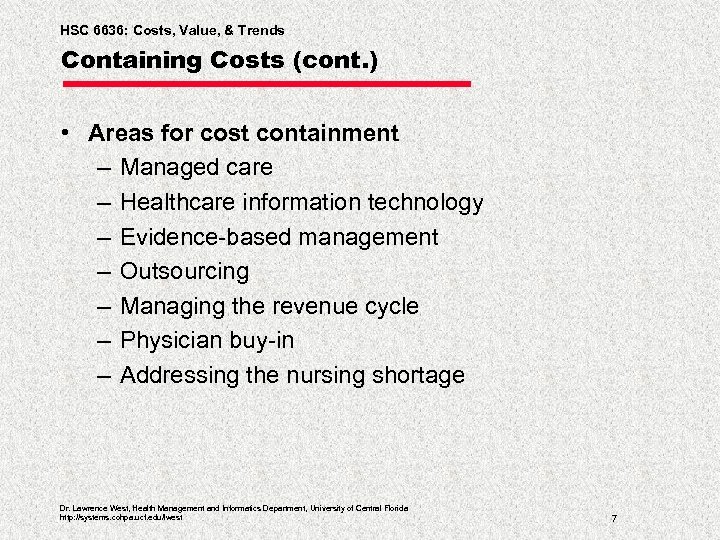 HSC 6636: Costs, Value, & Trends Containing Costs (cont. ) • Areas for cost