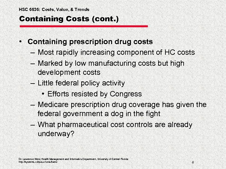 HSC 6636: Costs, Value, & Trends Containing Costs (cont. ) • Containing prescription drug