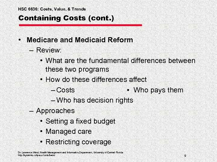 HSC 6636: Costs, Value, & Trends Containing Costs (cont. ) • Medicare and Medicaid