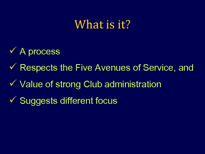 What is it? ü A process ü Respects the Five Avenues of Service, and