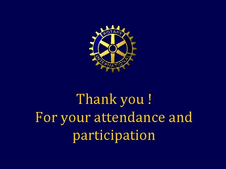 Thank you ! For your attendance and participation 