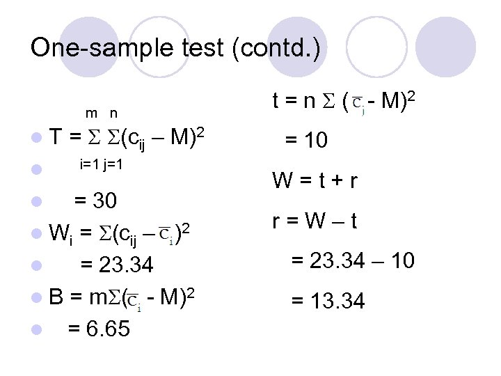 One-sample test (contd. ) m n l. T l = (cij – M)2 i=1