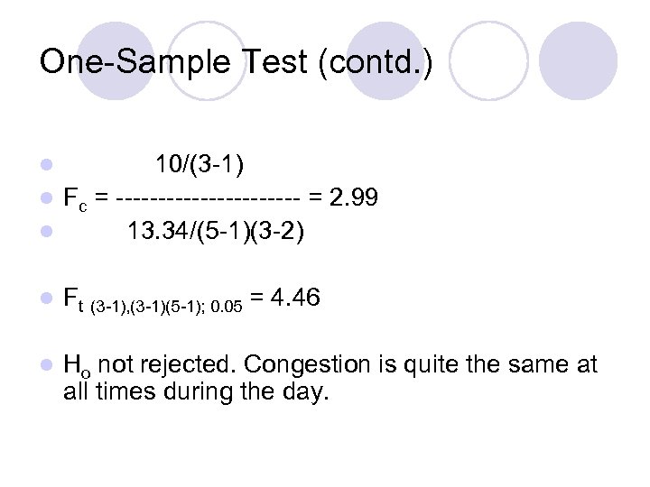 One-Sample Test (contd. ) 10/(3 -1) l Fc = ----------- = 2. 99 l