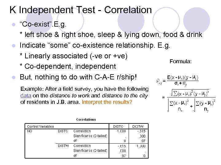 K Independent Test - Correlation “Co-exist”. E. g. * left shoe & right shoe,