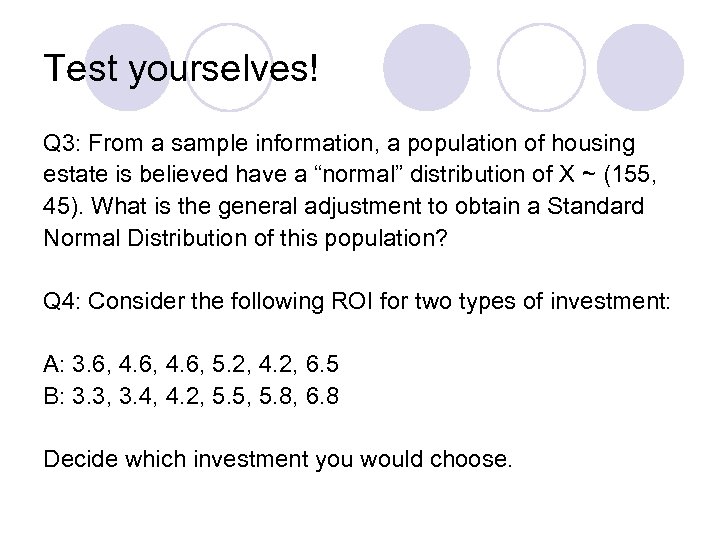 Test yourselves! Q 3: From a sample information, a population of housing estate is