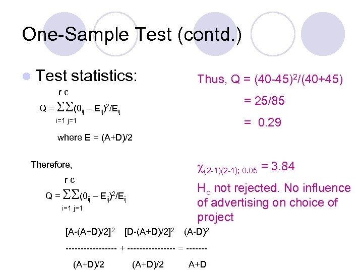 One-Sample Test (contd. ) l Test statistics: Thus, Q = (40 -45)2/(40+45) rc =