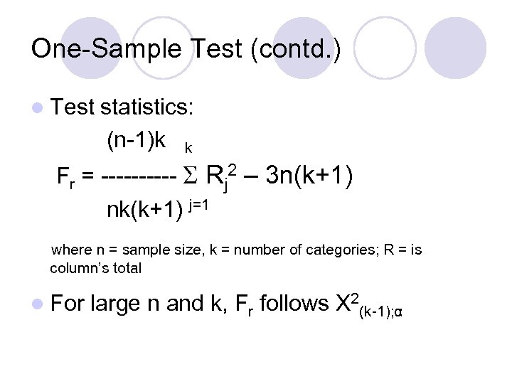 One-Sample Test (contd. ) l Test statistics: (n-1)k k Fr = ----- Rj 2