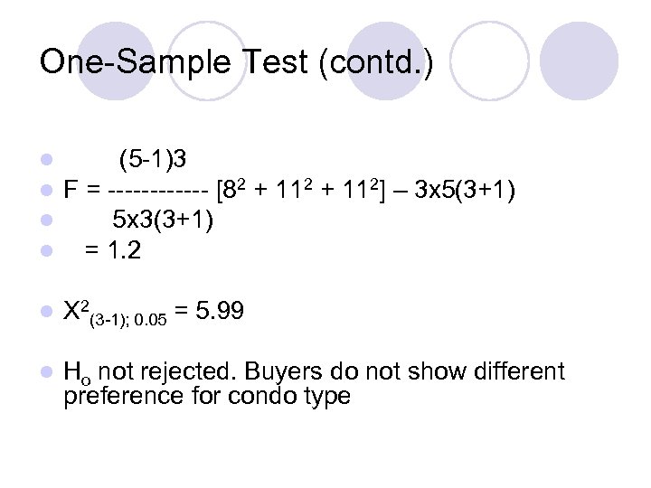 One-Sample Test (contd. ) l l (5 -1)3 F = ------ [82 + 112]