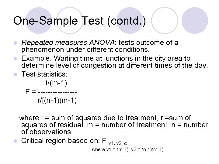 One-Sample Test (contd. ) Repeated measures ANOVA: tests outcome of a phenomenon under different