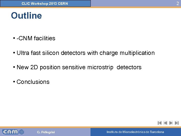 CLIC Workshop 2013 CERN Outline • -CNM facilities • Ultra fast silicon detectors with