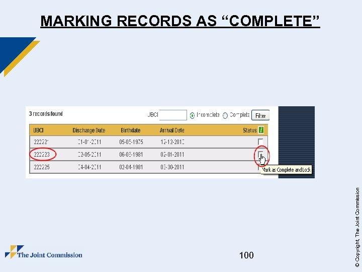 100 © Copyright, The Joint Commission MARKING RECORDS AS “COMPLETE” 