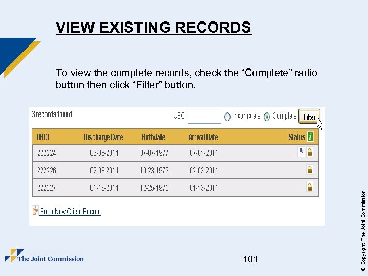 VIEW EXISTING RECORDS 101 © Copyright, The Joint Commission To view the complete records,
