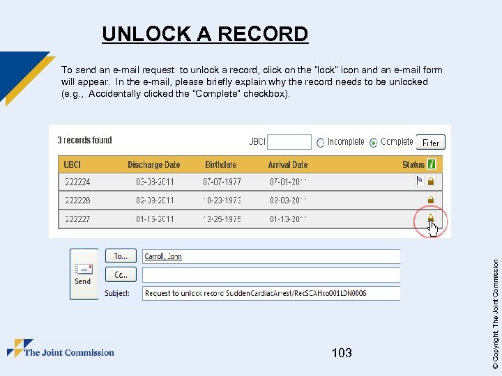 UNLOCK A RECORD 103 © Copyright, The Joint Commission To send an e-mail request