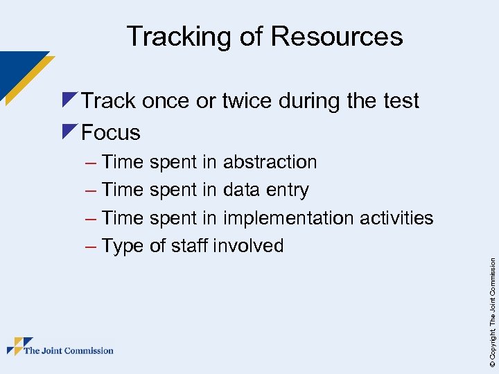 Tracking of Resources z. Track once or twice during the test z. Focus ©